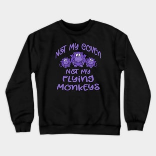 Not My Coven Not My Flying Monkeys Purple Cheeky Witch Crewneck Sweatshirt